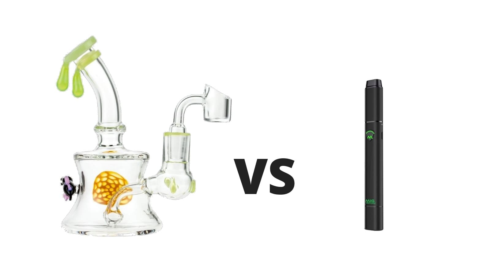 Cannabis Rigs (Left) Vs Dab Pens (Right)
